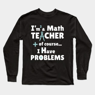 I am a Math TEACHER Long Sleeve T-Shirt